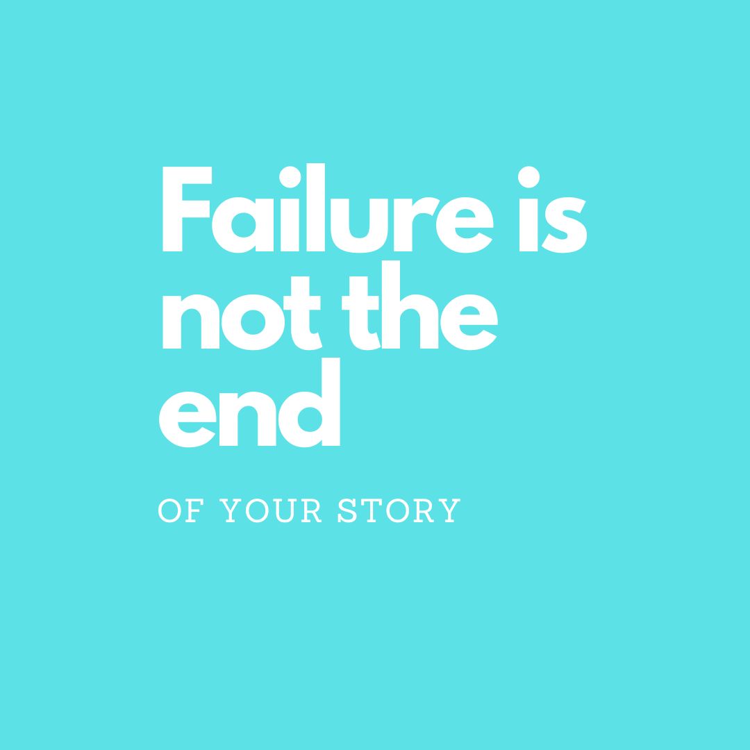 Failure is not the end of your story quote